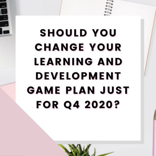Should You Change Your Learning and Development Game Plan for Q4 2020 | Cristin Grogan | Learning and Development, Training, Corporate Training